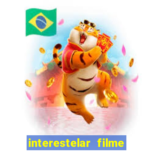 interestelar filme completo dublado 4k